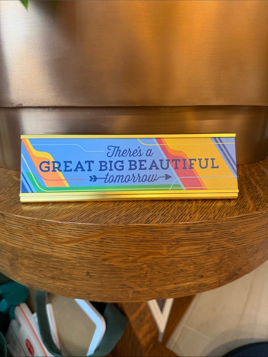 Disney Other - Disney’sthe carousel progress there’s a great big beautiful tomorrow.Desk sign